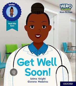 Hero Academy Non-fiction: Oxford Level 1, Lilac Book Band: Get Well Soon!