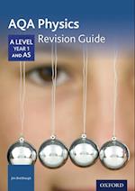 AQA Physics: A Level Year 1 and AS Revision Guide