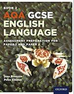 AQA GCSE English Language: Book 2: Assessment preparation for Paper 1 and Paper 2