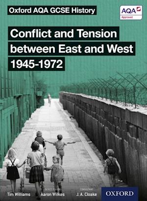 Oxford AQA GCSE History: Conflict and Tension between East and West 1945-1972