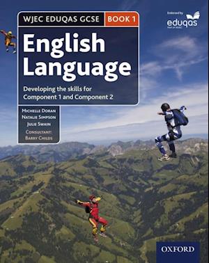 WJEC Eduqas GCSE English Language: Book 1: Developing the skills for Component 1 and Component 2