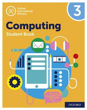 Oxford International Primary Computing: Student Book 3: Oxford International Primary Computing: Student Book 3