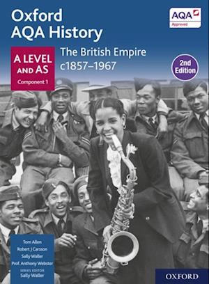 Oxford AQA History for A Level: The British Empire c1857-1967 Student Book Second Edition