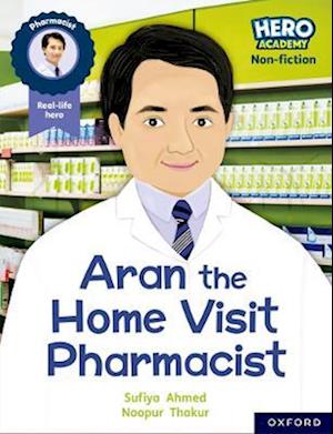 Hero Academy Non-fiction: Oxford Reading Level 7, Book Band Turquoise: Aran the Home Visit Pharmacist