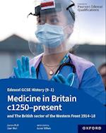 Edexcel GCSE History (9-1): Medicine in Britain c1250-present with The British sector of the Western Front 1914-18 Student Book