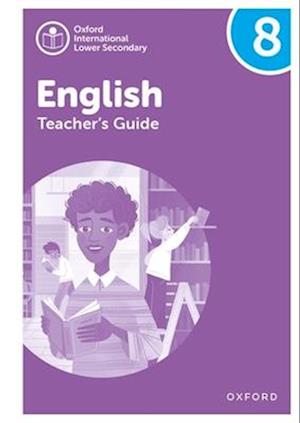 Oxford International Lower Secondary English: Teacher's Guide 8