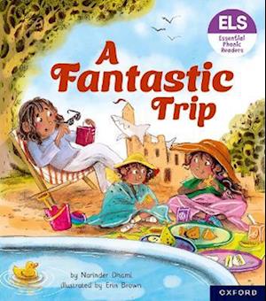 Essential Letters and Sounds: Essential Phonic Readers: Oxford Reading Level 4: A Fantastic Trip