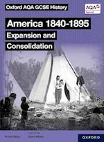 Oxford AQA GCSE History (9-1): America 1840-1895: Expansion and Consolidation Student Book