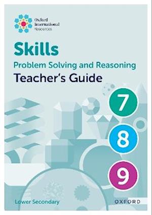 Oxford International Skills: Problem Solving and Reasoning: Teacher's Guide 7 - 9