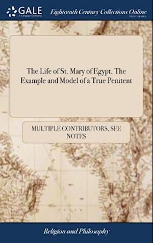 The Life of St. Mary of Egypt. The Example and Model of a True Penitent