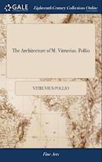 The Architecture of M. Vitruvius. Pollio: Translated From the Original Latin, by W. Newton, Architect 