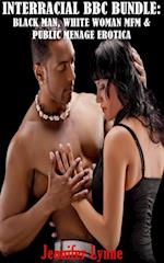 Interracial BBC Bundle: Black Man White Woman MFM and Public Menage Erotica