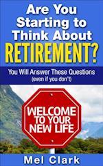 Are You Starting to Think About Retirement? You Will Answer These Questions (Even If You Don't)