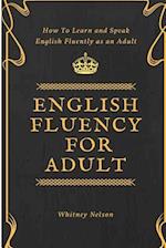 English Fluency for Adult - How to Learn and Speak English Fluently as an Adult