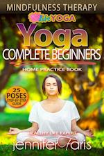 Yoga for Complete Beginners : Mindfulness Therapy: How to Lose Weight Fast, Healthy Living, Intermittent Fasting, Teaching Yoga, Benefits of Yoga