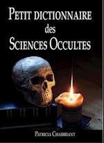 Petit dictionnaire des sciences occultes