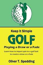 Keep it Simple Golf - Playing a Fade or a Draw