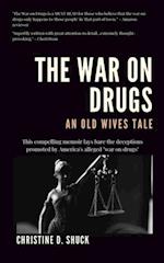 War on Drugs: An Old Wives Tale