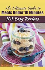 The Ultimate Guide to Meals Under 10 Minutes
