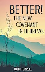 Better!  The New Covenant in Hebrews