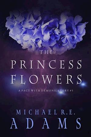 Princess Flowers (A Pact with Demons, Story #5)