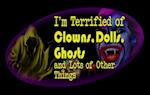 I'm Terrified of Clowns, Dolls, Ghosts and Lots of Other Things.