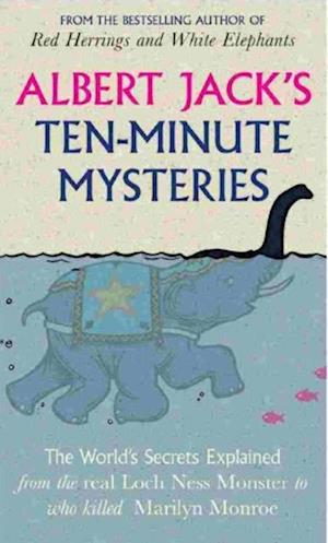 Albert Jack's Ten Minute Mysteries : World Famous Mysteries Solved