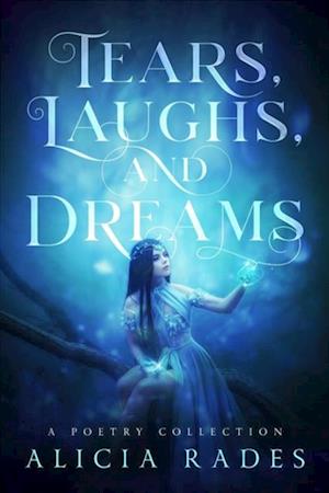 Tears, Laughs, and Dreams: A Poetry Collection