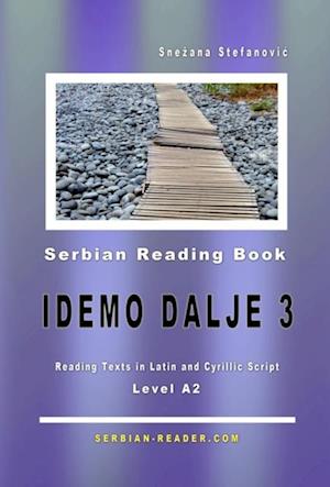 Serbian Reading Book 'Idemo dalje 3': Reading Texts in Latin and Cyrillic Script for Level A2 = Intermediate Low