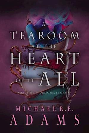 Tearoom at the Heart of It All (A Pact with Demons, Story #7)