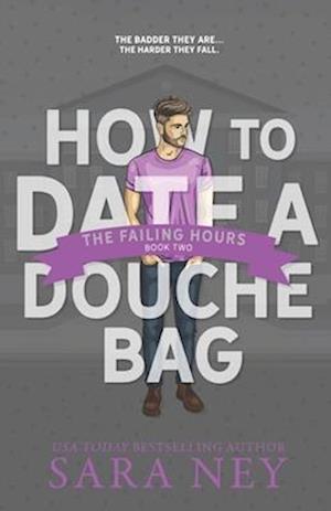 The Failing Hours: How to Date a Douchebag