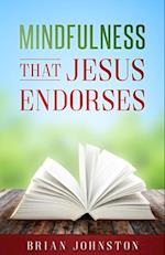 Mindfulness That Jesus Endorses