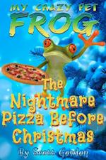 My Crazy Pet Frog: The Nightmare Pizza Before Christmas