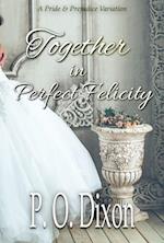 Together in Perfect Felicity: A Pride and Prejudice Variation