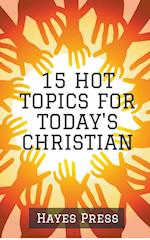 15 Hot Topics For Today's Christian