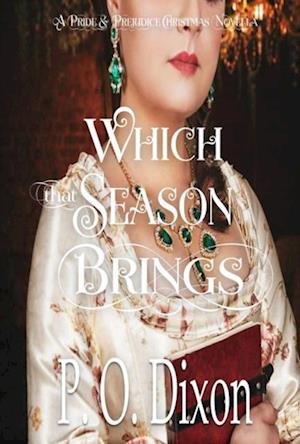 Which that Season Brings: A Pride and Prejudice Christmas Novella