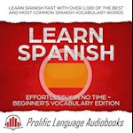 Learn Spanish Effortlessly in No Time - Beginner's Vocabulary Edition: Learn Spanish FAST with Over 1,000 of the Best and Most Common Spanish Vocabulary Words