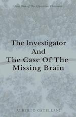 The Investigator and The Case Of The Missing Brain