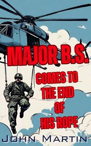 Major B.S. comes to the end of his Rope