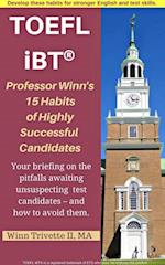 Professor Winn's 15 Habits of Highly Successful TOEFL iBT(R) Candidates
