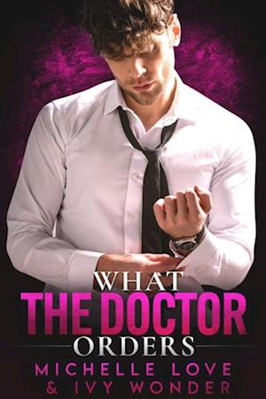 What the Doctor Orders: A Single Daddy Doctor Romance