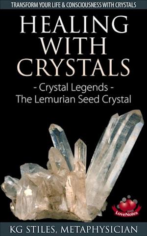 Healing with Crystals - Crystal Legends - The Lemurian Seed Crystals