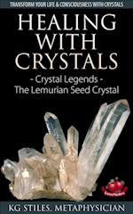 Healing with Crystals - Crystal Legends - The Lemurian Seed Crystals