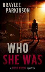 Who She Was: A Sylvia Wilcox Mystery