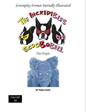 Incredibles Scoobobell the Origin (Volume 10)