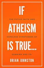 If Atheism Is True...