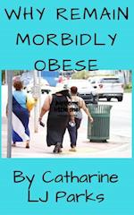 Why Remain Morbidly Obese