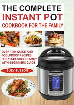 Complete Instant Pot Cookbook for the Family