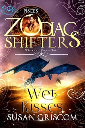 Wet Kisses: A Zodiac Shifters Paranormal Romance - Pisces