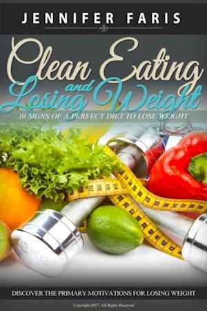 Clean Eating and Losing Weight : 10 Signs of a Perfect Diet To Lose Weight: Raw Food Diet, How to Lose Weight Fast, Vegan Recipes, Healthy Living, Fast Diet